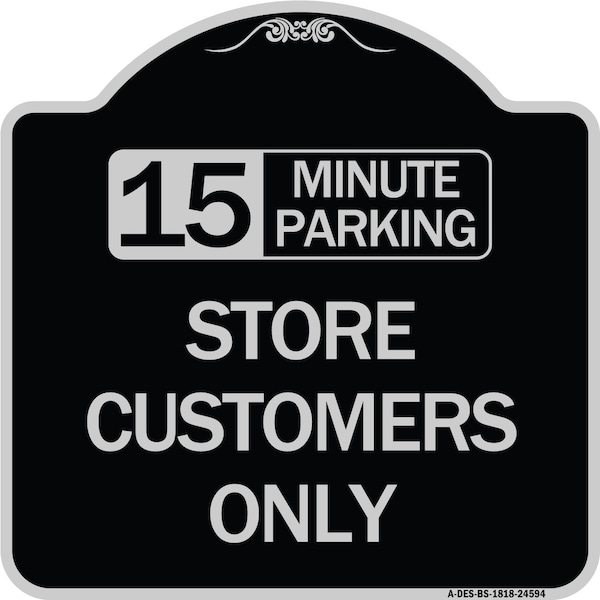 Signmission 15 Minutes Parking Store Customers Heavy-Gauge Aluminum Architectural Sign, 18" x 18", BS-1818-24594 A-DES-BS-1818-24594 - main